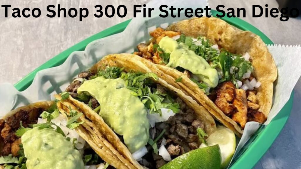 Taco Shop 300 Fir Street San Diego